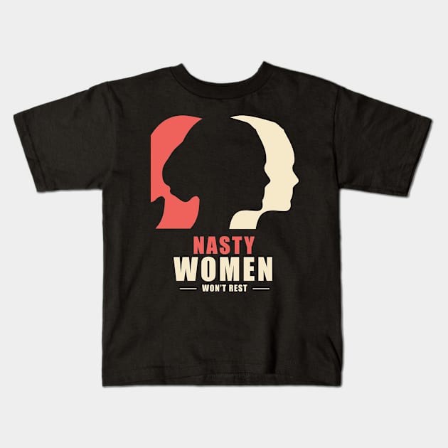 Nasty Women Won't Rest March Washington Kids T-Shirt by TheFlying6